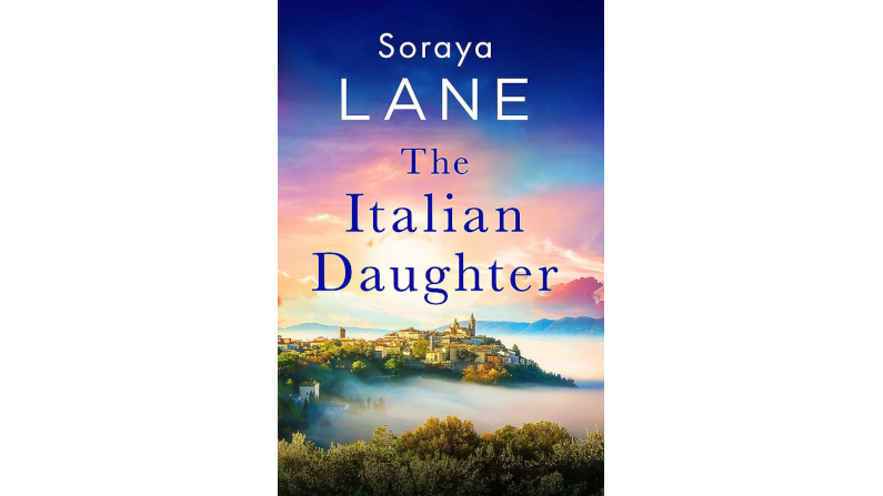 THE ITALIAN DAUGHTER by Soraya Lane