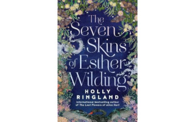 SEVEN SKINS OF ESTHER WILDING by Holly Ringland