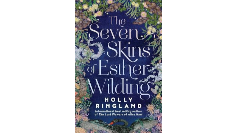SEVEN SKINS OF ESTHER WILDING by Holly Ringland