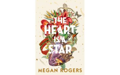 THE HEART IS A STAR by Megan Rogers