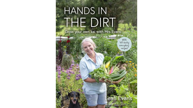 HANDS IN THE DIRT – GROW YOUR OWN KAI WITH MRS EVANS by Leah Evans