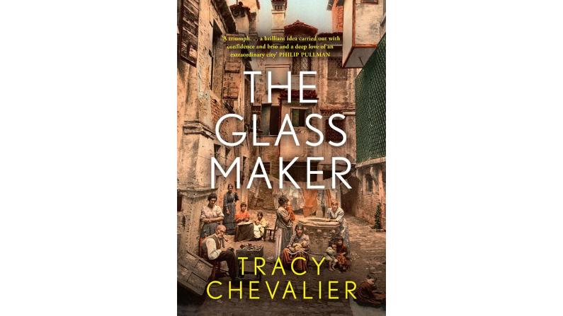 THE GLASS MAKER by Tracy Chevalier