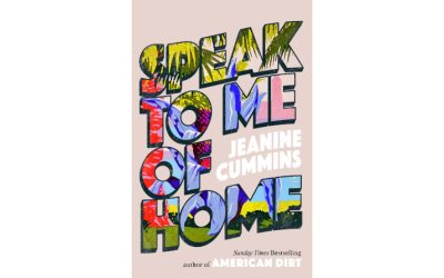 SPEAK TO ME OF HOME by Jeanine Cummins